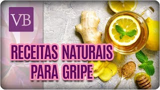 Como Prevenir e Curar a Gripe Com Receitas Naturais  Você Bonita 040717 [upl. by Wandie]