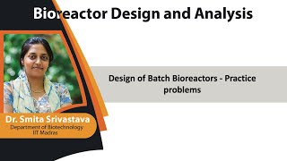 mod02lec07  Design of Batch Bioreactors  Practice problems [upl. by Lanrev]