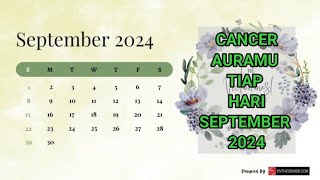 CANCER SEPTEMBER 2024 quotAURA TIAP HARI quot kalenderreading [upl. by Ahsitram]