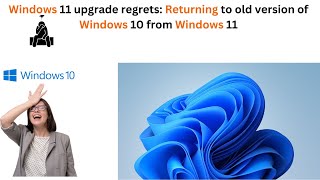 The ultimate guide to switching back from Windows 11 to Windows 10  Reverting to old version [upl. by Oiramd]