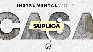 Súplica CASA Vol 2  RENUEVO Instrumental para orar [upl. by Curt]