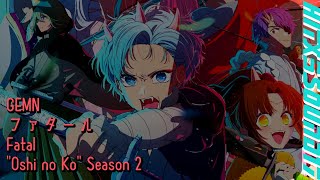 GEMN Fatal  quotOshi no Koquot Season 2 OP [upl. by Darken]