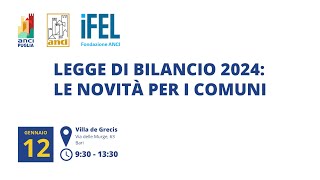 Seminario quotLegge di Bilancio 2024 Le novità per i Comuniquot  Bari 12 gennaio 2024 [upl. by Leahcimauhsoj]