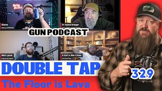 The Floor is Lava  Double Tap 329 Gun Podcast [upl. by Walrath]