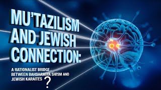 Mutazilism and Jewish Connection A Bridge Between Bahshamiyya Shiism and Jewish Karaites P5 [upl. by Frohne371]