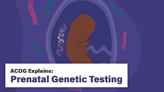 ACOG Explains Prenatal Genetic Testing [upl. by Salakcin]