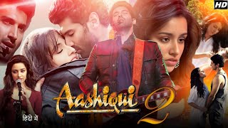 Aashiqui 2 Full Movie Hindi 2013  Shraddha Kapoor  Aditya Roy Kapoor  Details and Explained [upl. by Suillenroc]