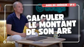 CALCULER le montant de son ARE calcul et simulateur  BOSS DU CHÔMAGE EP6 [upl. by Rollin]