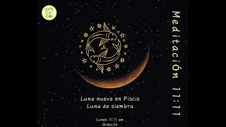 Meditación 1111  Luna nueva en Piscis [upl. by Mauve]