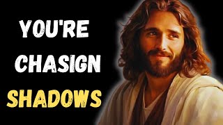 God message YOURRE CHASIGN SHADOWS  God Says  God Message ✝️God Miracles [upl. by Jessee]