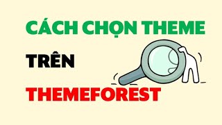 Cách chọn mua theme trên Themeforest cho người mới  Góc của Phú [upl. by Somisareg]