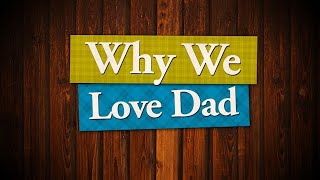 Why We Love Dad  Igniter Media  Fathers Day Church Video [upl. by Naitsirt]