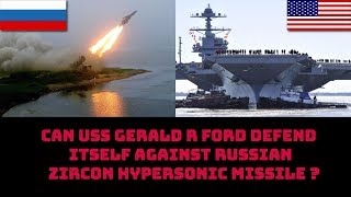 CAN USS GERALD R FORD DEFEND ITSELF AGAINST RUSSIAN ZIRCON MISSILE [upl. by Eelatan333]