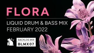 BLMX07 Flora  Liquid Drum amp Bass Mix [upl. by Asinet235]