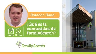 ¿Qué es la comunidad de FamilySearch [upl. by Eddana728]