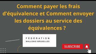 Comment payer les frais déquivalence et comment envoyer son dossier au service des équivalences [upl. by Ayerdna]