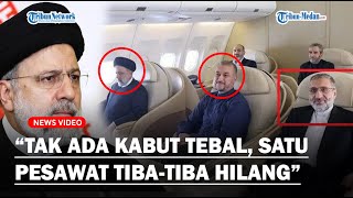 HEBOH PENGAKUAN SAKSI Helikopter Presiden Iran Tidak Ada Kabut Tebal Heli Tiba Tiba Hilang [upl. by Izogn]