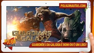 Guardiões da Galáxia é Bom ou é um Lixo Sem Spoilers  PoligoPocket [upl. by Enois714]