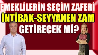 Emeklinin Seçim Zaferi İntibak Seyyanen Zam Getirecek mi [upl. by Neumann535]