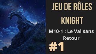 JDR Knight  M101 Le Val sans retour 1 [upl. by Ravert]