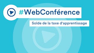 Replay webconférence  Solde de la taxe dapprentissage  les nouveautés 2023 [upl. by Akimak433]