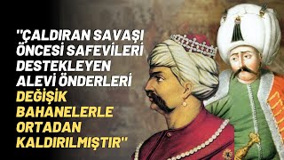 quotÇaldıran Savaşı Öncesi Safevileri Destekleyen Alevi Önderleri Değişik Bahanelerle [upl. by Eniamor246]