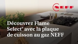 Découvrez Flame Select® avec la plaque de cuisson au gaz NEFF [upl. by Ahsilla]