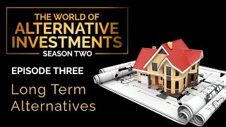 Long Term Alternatives  Alternative Investments 2  Episode 3 [upl. by Reena]