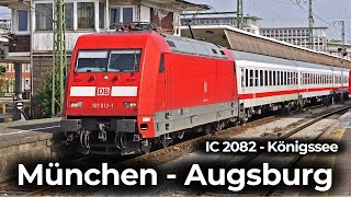 InterCity 2082  Führerstandsmitfahrt München Ost  Pasing  Augsburg  BR 101 – IC Königssee [upl. by Noy]