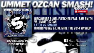 Disclosure feat Sam Smith vs Ummet Ozcan  Latch vs SMASH DVampLM TML 14 Mashup [upl. by Dacy]