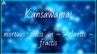 Akira Project Kansawamai  mortuus quotpiscisquot in  Atlantis  fractis [upl. by Ardnama]