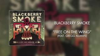 Blackberry Smoke  Free on the Wing feat Gregg Allman Official Audio [upl. by Batista761]