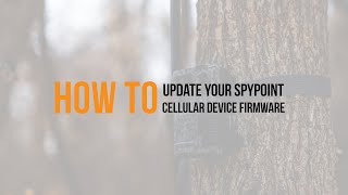 How to Update Your SPYPOINT Cellular Device Firmware [upl. by Ianaj]