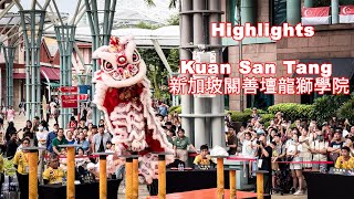 Kuan San Tang 新加坡關善壇龍獅學院 Kweichow Moutai Cup Singapore Lion Dance Championship 2024 [upl. by Tigram236]