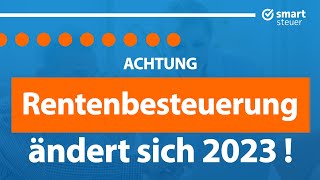 ACHTUNG Rentenbesteuerung ändert sich 2023 [upl. by Rehpotsirhc596]