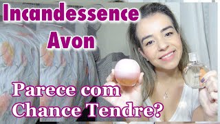 Incandessence Avon  resenha e comparação com chance eau tendre [upl. by Pia]