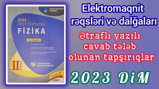 Elektromaqnit rəqsləri və dalğalarıƏtraflı yazılı cavab tələb olunan tapşırıqlar DİM2023 Fizika [upl. by Aryt]