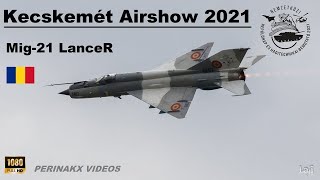 MiG21 LanceR ▲ Romanian Air Force 🇷🇴 ▲ Kecskemét Airshow 2021 [upl. by Ylrac]