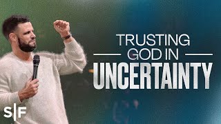 Trusting God In Uncertainty  Steven Furtick [upl. by Armington438]