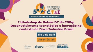 I Workshop de Bolsas DT Desenvolvimento tecnológico e inovação no contexto da Nova Indústria Brasil [upl. by Yrekcaz]