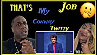 THIS TOUCHED OUR HEARTS CONWAY TWITTY  THATS MY JOB REACTION [upl. by Neetsuj810]