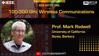 IEEE MTTS DML on 100300 GHz Wireless Communications by Prof Mark Rodwell [upl. by Unders]