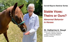 Stable Vices Theirs or Ours Abnormal Behavior in Horses Cornell Equine Seminar Sept 2023 [upl. by Palmore]