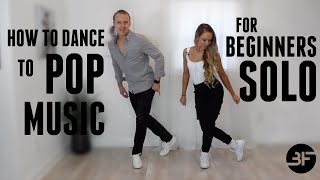 How to Dance to Pop Music for Beginners  Solo Edition [upl. by Edmee]