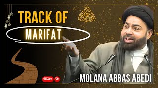 Track of Marifat  A Journey Towards Divine Understanding  Molana Abbas Abedi [upl. by Ahsetra]