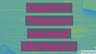 Donkins Theorem  Classical Mechanics [upl. by Reteip]