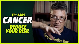 Ep389 CANCER REDUCE YOUR RISK [upl. by Tichon]