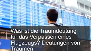 Was ist die Traumdeutung für das Verpassen eines Flugzeugs Deutungen von Träumen [upl. by Leunas693]