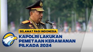 Kapolri Memetakan Potensi Kerawanan Saat Pilkada 2024 [upl. by Nwahsed]