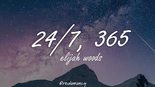 Elijah woods  247 365 Lyrics [upl. by Shoemaker]